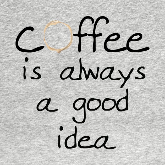 Coffee is a good Idea by ThyShirtProject - Affiliate